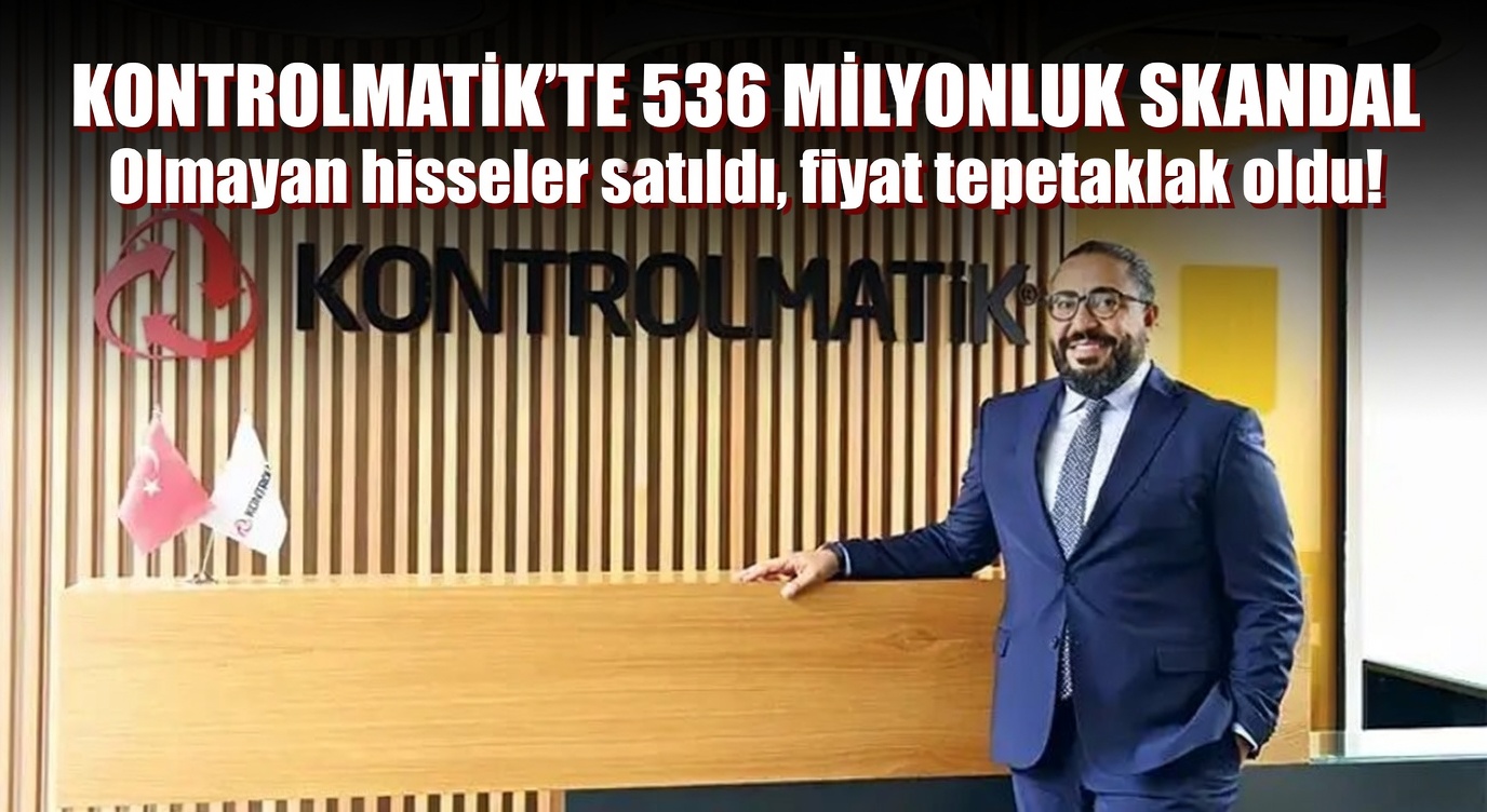 Kontrolmatik’te 536 Milyonluk Skandal: Olmayan Hisseler Satıldı!